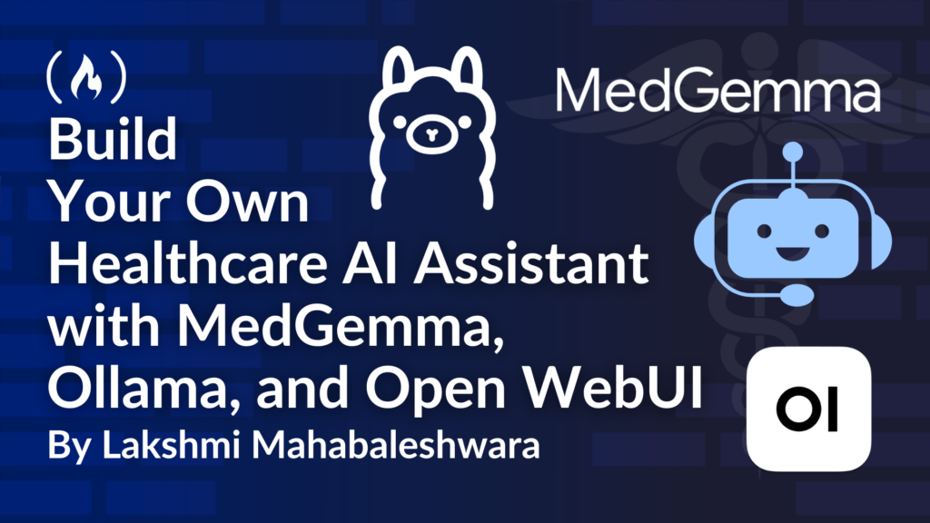 Build Your Own Healthcare AI Assistant with MedGemma, Ollama, and Open WebUI