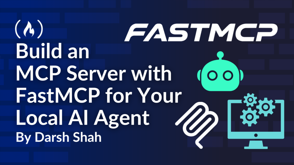 How to Build an MCP Server with FastMCP for Your Local AI Agent