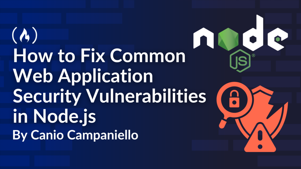 How to Fix Common Web Application Security Vulnerabilities in Node.js