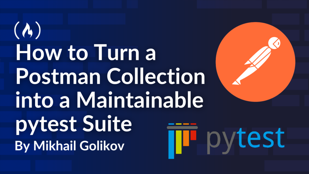 How to Turn a Postman Collection into a Maintainable pytest Suite