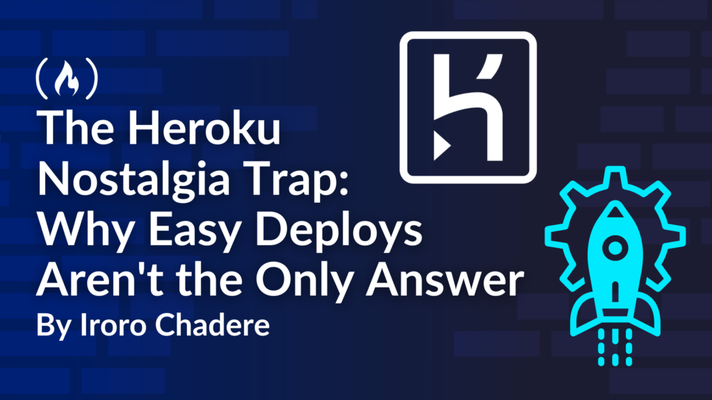 The Heroku Nostalgia Trap: Why Easy Deploys Aren't the Only Answer