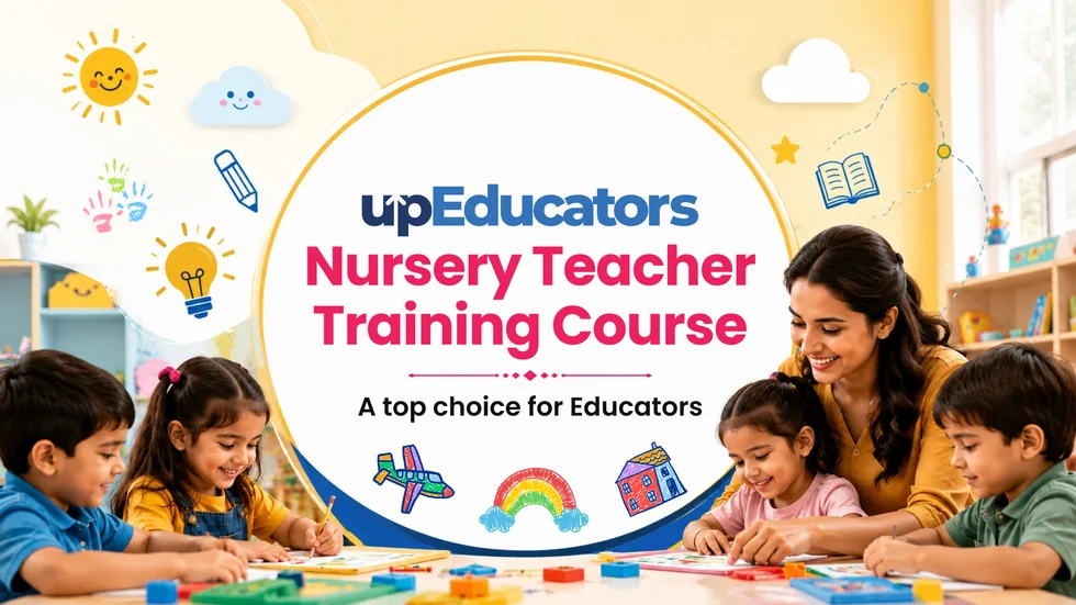 Why is upEducators the Top Choice for Becoming a Nursery Teacher in India in 2026? – EdTechReview