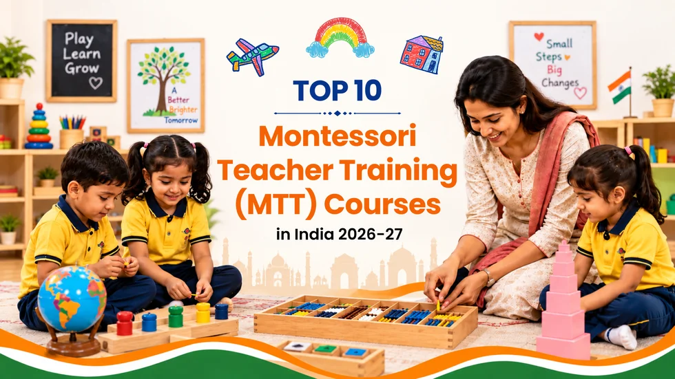 Top 10 Montessori Teacher Training (MTT) Courses in India: 2026-27 Edition – EdTechReview
